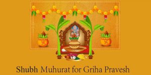 Griha Pravesh PUJA Shubh Muhurat Dates And Timings In 2023